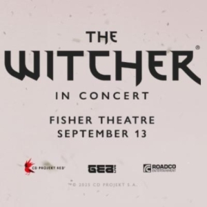 THE WITCHER IN CONCERT Is Coming To The Fisher Theatre in September Photo
