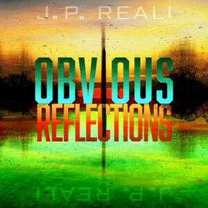 J.P. Reali Releases New Original Single Obvious Reflections Photo