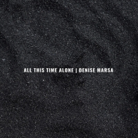 Denise Marsa Releases New Single 'All This Time Alone' Photo