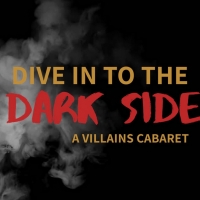 Dive In Productions to Present DIVE IN TO THE DARK SIDE: A VILLAINS' CABARET