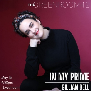 Gillian Bell to Present IN MY PRIME at The Green Room 42 This Month Video