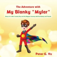 Peter G. Vu Releases New Children's Book - The Adventure With My Blanky 'Mylar' Photo
