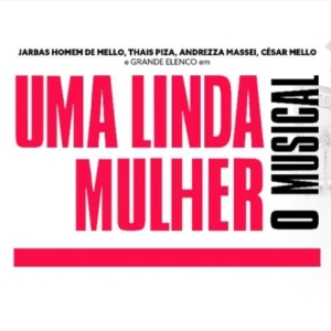 Popular Movie in the 1990s, UMA LINDA MULHER - O MUSICAL (Pretty Woman) Opens in Brazil