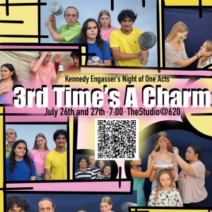 Previews: THIRD TIME'S A CHARM: A NIGHT OF ONE ACTS BY KENNEDY ENGASSER at The Studio@620