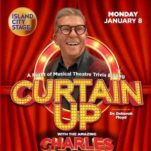 Island City Stage Presents CURTAIN UP With The Amazing Charles Baran Featuring A Nigh Photo