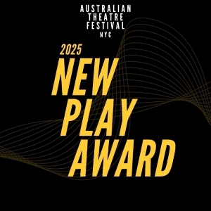 Australian Theatre Festival NYC Reveals 2025 New Play Award Photo