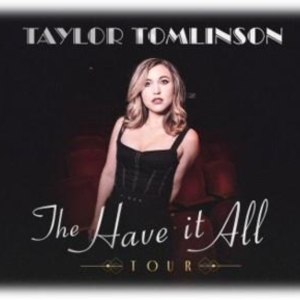Comedian Taylor Tomlinson To Bring THE HAVE IT ALL TOUR To Aronoff Center In October…