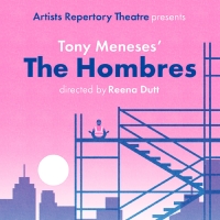 Artists Rep Presents THE HOMBRES By Tony Meneses Next Month