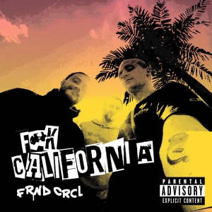 FRND CRCL Announce Single 'Fuck California' Photo