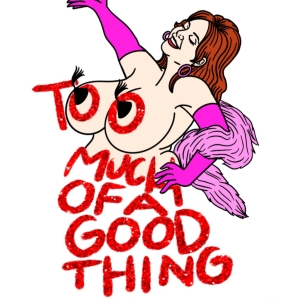 TOO MUCH OF A GOOD THING Premieres At NYC Fringe This April Photo
