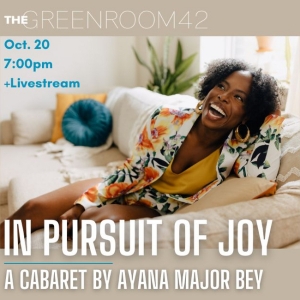 Ayana Major Bey Brings New Cabaret IN PURSUIT OF JOY To The Green Room 42 Photo