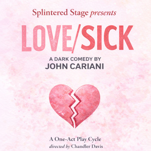 LOVE/SICK by John Cariani To Be Presented By Splintered Stage Photo