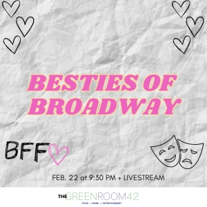 The Green Room 42 to Present BESTIES OF BROADWAY This Month Photo