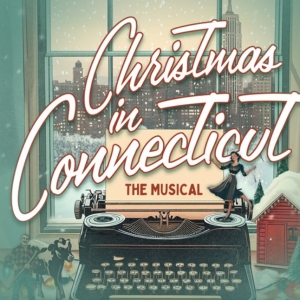 Broadway Licensing Acquires Holiday Musical Adaptation CHRISTMAS IN CONNECTICUT