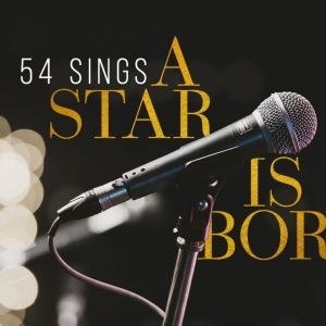 54 Below Will Present 54 SINGS A STAR IS BORN Next Month Photo