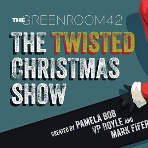 THE TWISTED CHRISTMAS SHOW to be Presented at The Green Room 42 Photo