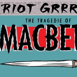 Taffety Punks Riot Grrrls to Perform THE TRAGEDIE OF MACBETH Photo