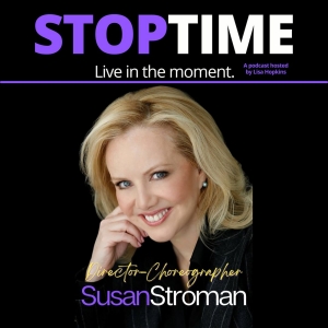 Listen: Susan Stroman Shares Insights and Inspirations on STOPTIME: Live In The…