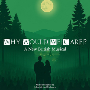 New British Musical WHY WOULD WE CARE? Will Premiere At The Union Theatre Photo