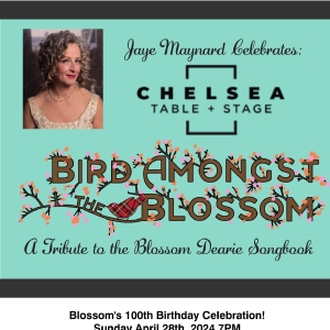 Chelsea Table + Stage To Present Jaye Maynard in BIRD AMONGST THE BLOSSOM Video