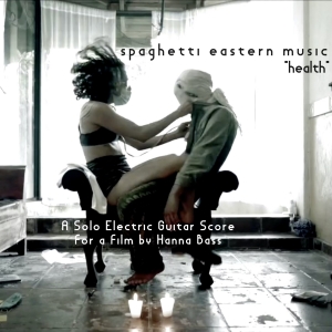 Spaghetti Eastern Releases HEALTH - An Experimental Solo Guitar Soundtrack For A Film Video
