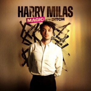 HARRY MILAS: MAGIC IN THE DITCH to Open at Shoreditch Town Hall Photo