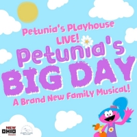 New Family Musical PETUNIA'S PLAYHOUSE LIVE!: PETUNIA'S BIG DAY Comes to New Ohio The Photo