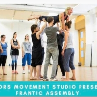 Frantic Assembly Method Of Devising & Physicality Workshops Come to New York Next Mon
