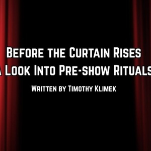 Student Blog: Before the Curtain Rises: A Look Into Pre-Show Rituals Photo