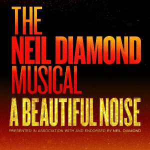 A BEAUTIFUL NOISE: THE NEIL DIAMOND MUSICAL to Make Australian Premiere Photo