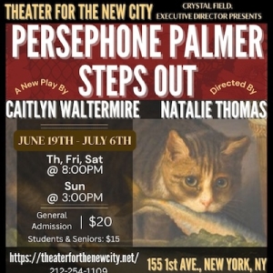 PERSEPHONE PALMER STEPS OUT is Coming to Theater for the New City This Summer Video