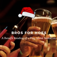 Benefit Reading Of BROS FOR HOES, a One-Act Comedy About SantaCon, To Take Place In West Village