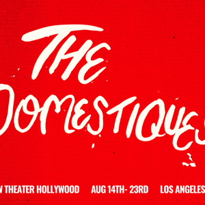 THE DOMESTIQUES to Make Los Angeles Premiere at New Theater Hollywood Photo