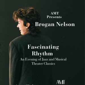 Brogan Nelson Brings FASCINATING RHYTHM to AMT Theater