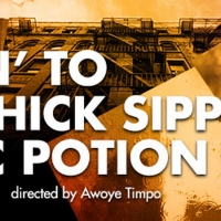 New Dates Announced for TALKIN' TO THIS CHICK SIPPIN' MAGIC POTION Photo