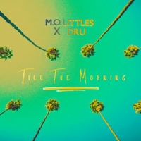 M.O. Littles & Dru Team up for 'TIL THE MORNING'