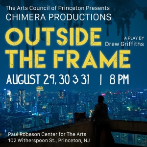 OUTSIDE THE FRAME By Drew Griffiths Will Premiere in Princeton, NJ Photo