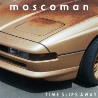 Moscoman Drops Second Studio Album TIME SLIPS AWAY Photo