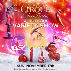 Coral Springs Center For The Arts To Present A MAGICAL CIRQUE CHRISTMAS This Sunday Photo