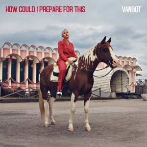 Vanbot Releases New Album HOW COULD I PREPARE FOR THIS Photo