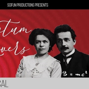 World Premiere of QUANTUM LOVERS: THE MUSICAL to Explore the Turbulent Love Affair of Photo
