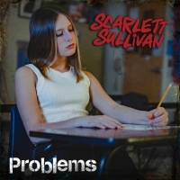 Scarlett Sullivan Releases New Single 'Problems' Photo