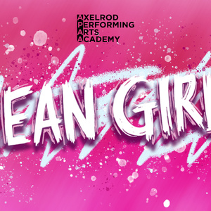 MEAN GIRLS Will Come to Bell Theater From Axelrod Performing Arts Academy