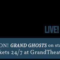 World Premiere Of GRAND GHOSTS Recounts Grand Theatre's Mysterious, Vaudeville Origin Photo