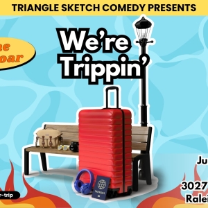 Triangle Sketch Comedy To Return To TR Studio With WERE TRIPPIN Photo