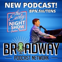 Broadway Podcast Network Launches THE EARLY NIGHT SHOW WITH JOSHUA TURCHIN Photo