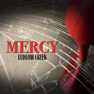 Ludlow Creek Releases New Single 'Mercy'