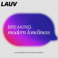 Lauv Launches Episodic Video Series & Podcast 'Breaking Modern Loneliness' Photo
