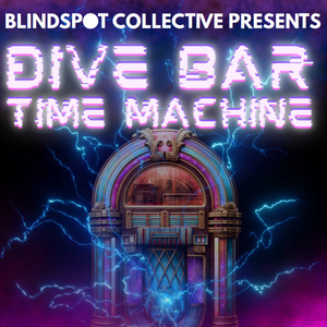Review: DIVE BAR TIME MACHINE at Blindspot Collective