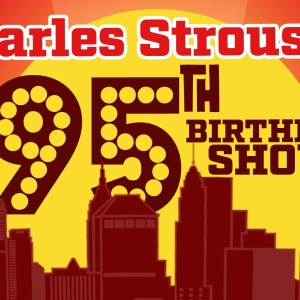 Carmello, Schwartz & More to Join Charles Strouse Birthday Celebration